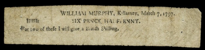1797 Killarney, William Murphy, Sixpence ha'penny, 7 March 1797, signed by William Murphy. The Old Currency Exchange, Dublin, Ireland.