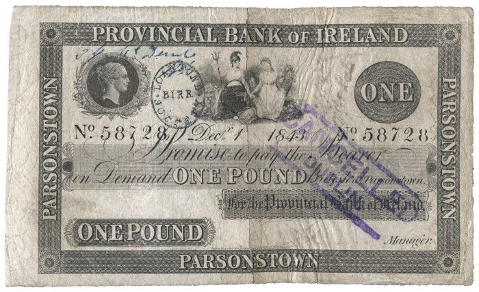 1843 Provincial Bank of Ireland (Parsonstown branch), One Pound note, dated 1st December 1843. This notes torn in half (and later repaired by a collector), hand-stamped with a Post Office date stamp (Birr) and hand-stamped "CANCELLED DUBLIN" on the right side